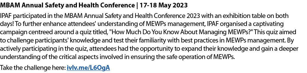 MBAM Annual Safety and Health Conference | 17 18 May 2023 IPAF participated in the MBAM Annual Safety and Health Conf...