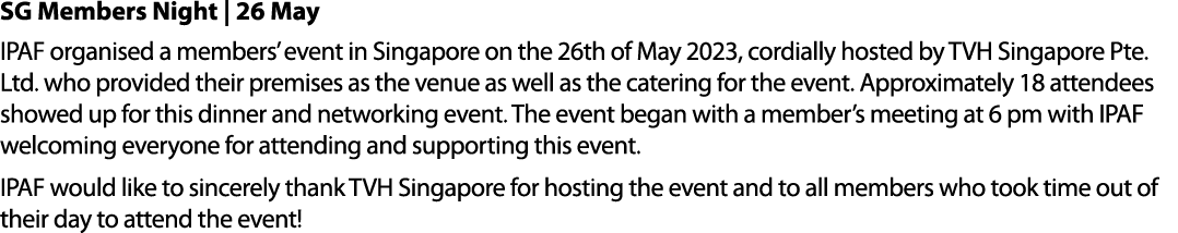 SG Members Night | 26 May IPAF organised a members’ event in Singapore on the 26th of May 2023, cordially hosted by T...