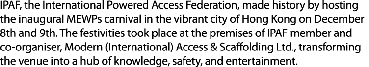 IPAF, the International Powered Access Federation, made history by hosting the inaugural MEWPs carnival in the vibran...