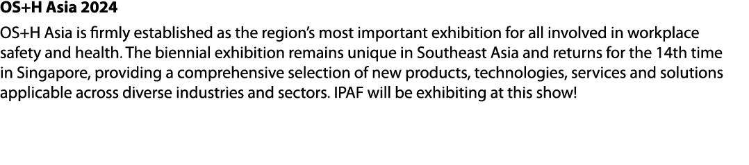 OS+H Asia 2024 OS+H Asia is firmly established as the region’s most important exhibition for all involved in workplac...