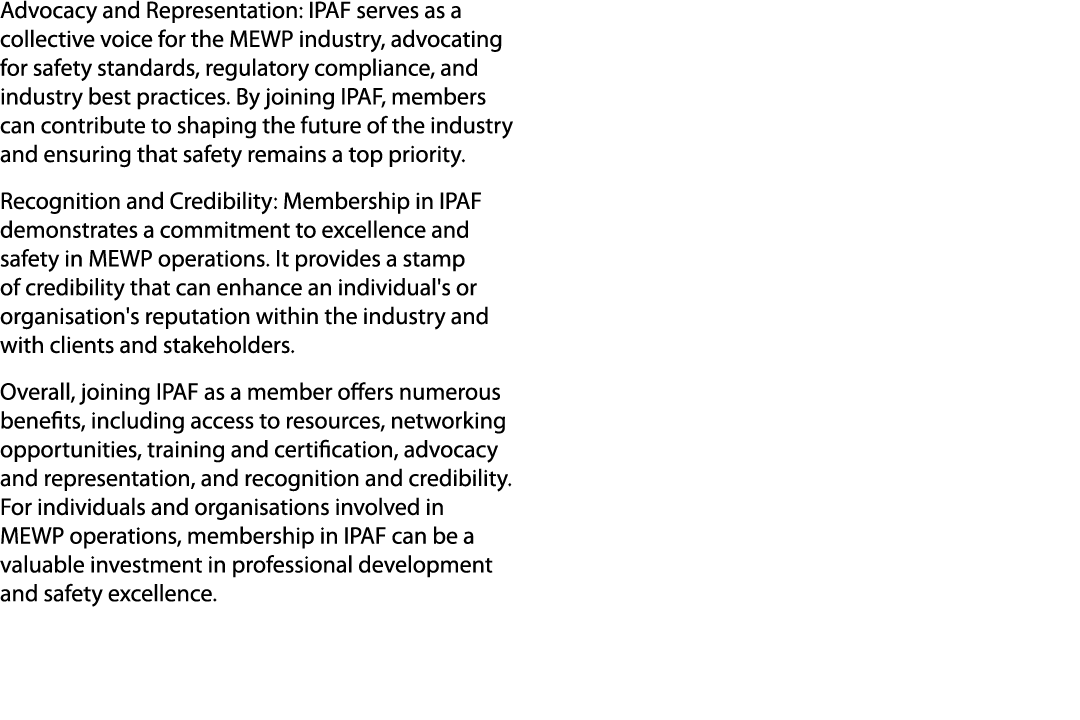 Advocacy and Representation: IPAF serves as a collective voice for the MEWP industry, advocating for safety standards...