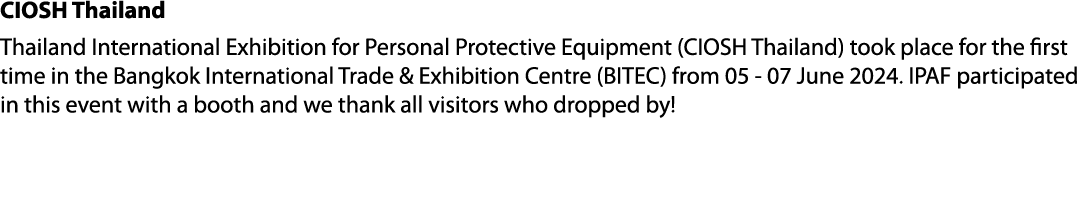 CIOSH Thailand Thailand International Exhibition for Personal Protective Equipment (CIOSH Thailand) took place for th...