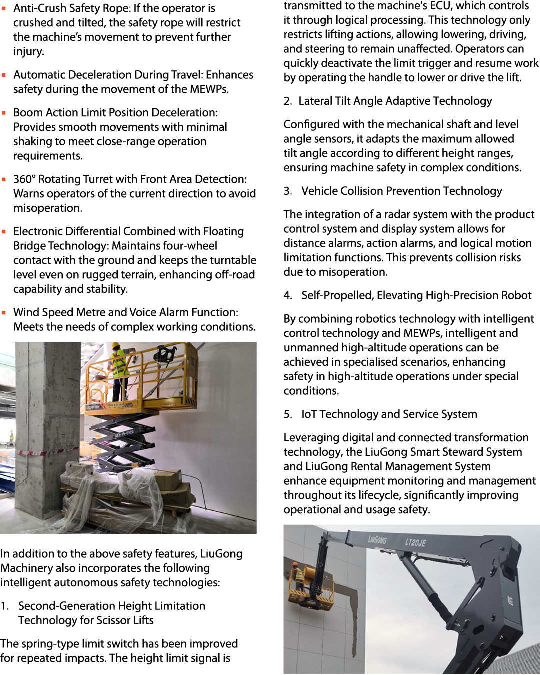 ▪ Anti Crush Safety Rope: If the operator is crushed and tilted, the safety rope will restrict the machine’s movement...