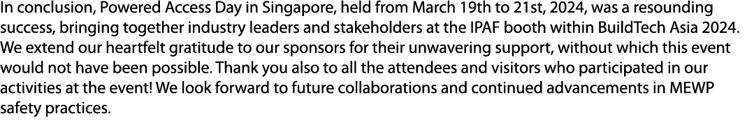 In conclusion, Powered Access Day in Singapore, held from March 19th to 21st, 2024, was a resounding success, bringin...