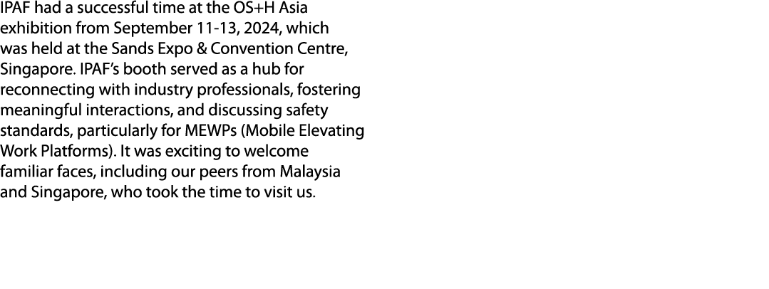 IPAF had a successful time at the OS+H Asia exhibition from September 11 13, 2024, which was held at the Sands Expo &...