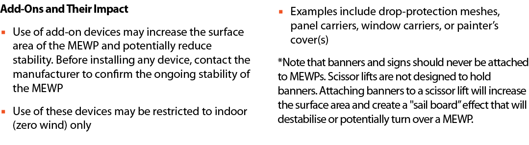 Add Ons and Their Impact ▪ Use of add on devices may increase the surface area of the MEWP and potentially reduce sta...