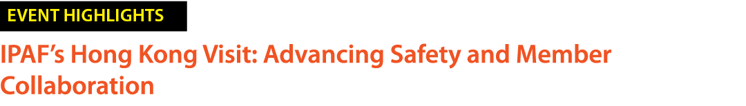 ￼ IPAF’s Hong Kong Visit: Advancing Safety and Member Collaboration