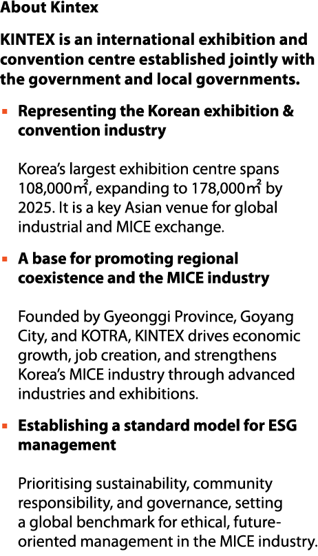 About Kintex KINTEX is an international exhibition and convention centre established jointly with the government and ...