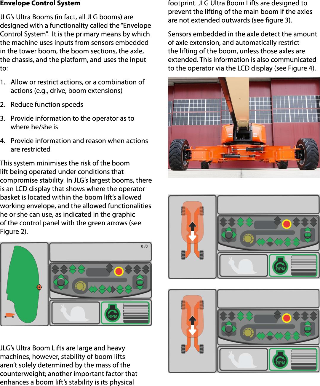 Envelope Control System JLG’s Ultra Booms (in fact, all JLG booms) are designed with a functionality called the “Enve...