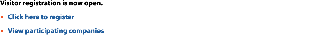 Visitor registration is now open. ▪ Click here to register ▪ View participating companies