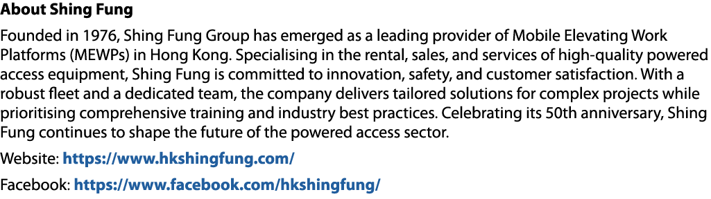 About Shing Fung Founded in 1976, Shing Fung Group has emerged as a leading provider of Mobile Elevating Work Platfor...