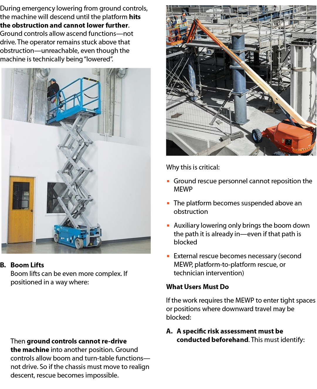 During emergency lowering from ground controls, the machine will descend until the platform hits the obstruction and ...