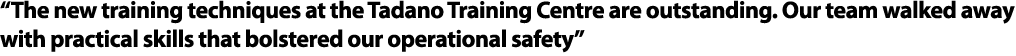 “The new training techniques at the Tadano Training Centre are outstanding. Our team walked away with practical skill...