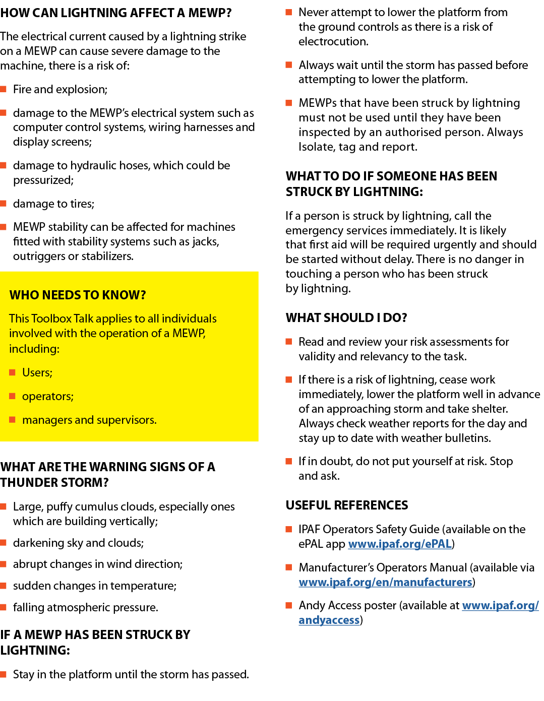 HOW CAN LIGHTNING AFFECT A MEWP? The electrical current caused by a lightning strike on a MEWP can cause severe damag...