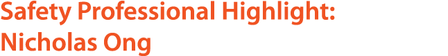 Safety Professional Highlight: Nicholas Ong