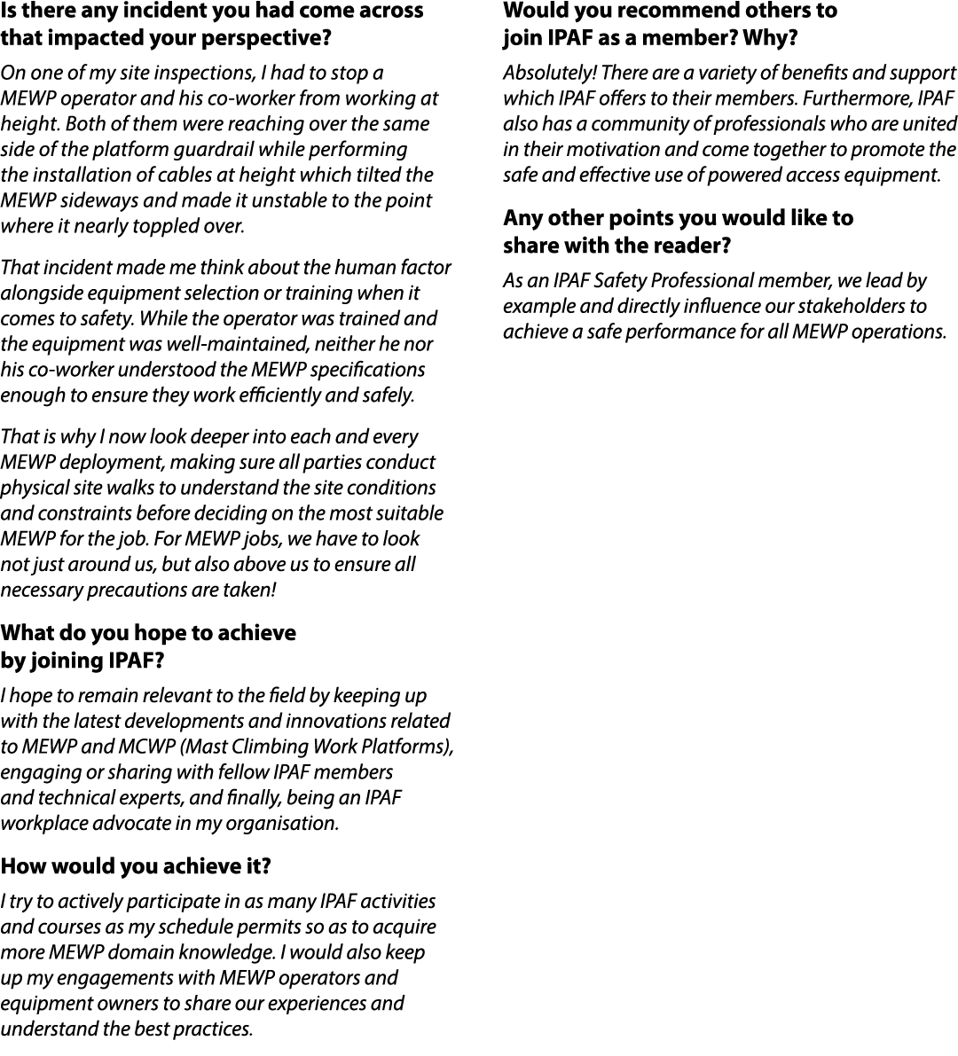 Is there any incident you had come across that impacted your perspective? On one of my site inspections, I had to sto...